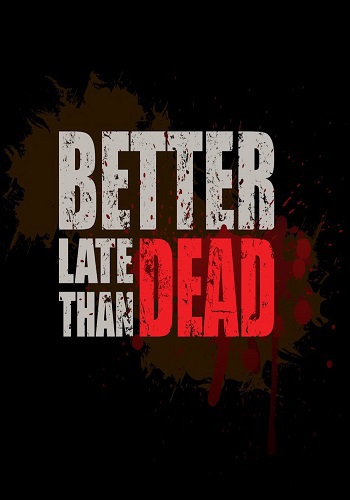 Версия better. Better late than Dead. Game better.