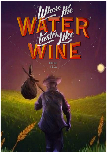 Where the water tastes like. Where the Water tastes like Wine. Where the Water tastes like Wine карта. Where the Water tastes игра.